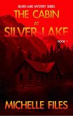 The Cabin at Silver Lake (Silver Lake Mystery Series, #1) (eBook, ePUB) The Cabin at Silver Lake (Silver Lake Mystery Series, #1) (eBook, ePUB)