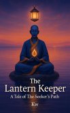 The Lantern Keeper: A Tale of the Seeker's Path (eBook, ePUB)