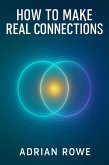 How To Make Real Connections (How To Build Relationships, #2) (eBook, ePUB)
