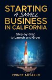 Starting a Small Business in California: Step-by-Step Guide to Launch and Grow (eBook, ePUB)