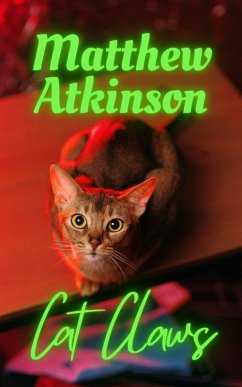 Cat Claws (Cicada Children, #7) (eBook, ePUB) - Atkinson, Matthew Cat Claws (Cicada Children, #7) (eBook, ePUB) - Atkinson, Matthew