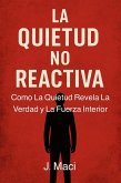 La Quietud no Reactiva (eBook, ePUB) La Quietud no Reactiva (eBook, ePUB)