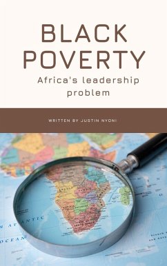 Cover Black Poverty: Africa's Leadership Problem (Africa Development Policy Playbook, #1) (eBook, ePUB)