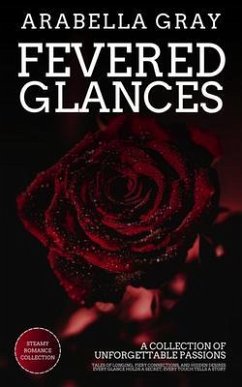 Cover Fevered Glances - A Collection of Unforgettable Passions (eBook, ePUB)