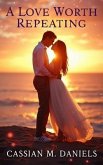 A Love worth Repeating (eBook, ePUB) A Love worth Repeating (eBook, ePUB)
