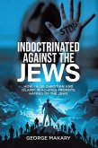 Indoctrinated Against the Jews: How False Christian and Islamic Teachings Promotes Hatred of the Jews (eBook, ePUB)