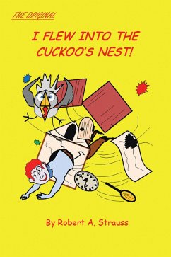 I Flew into the Cuckoo's Nest! (eBook, ePUB) - Strauss, Robert A.