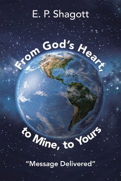 From God's Heart, to Mine, to Yours Book #5 (eBook, ePUB) - Shagott, E. P. From God's Heart, to Mine, to Yours Book #5 (eBook, ePUB) - Shagott, E. P.