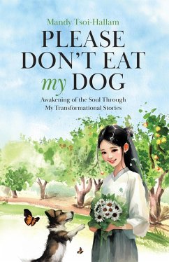 Cover Please Don't Eat My Dog: Awakening of the Soul Through My Transformational Stories (eBook, ePUB)