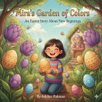 Mira's Garden of Colors: An Easter Story About New Beginnings (eBook, ePUB) Mira's Garden of Colors: An Easter Story About New Beginnings (eBook, ePUB)