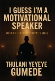 I Guess I'm a Motivational Speaker (eBook, ePUB)