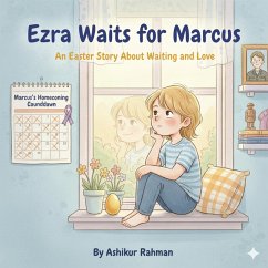 Ezra Waits for Marcus: An Easter Story About Waiting and Love (eBook, ePUB) - Rahman, Ashikur Ezra Waits for Marcus: An Easter Story About Waiting and Love (eBook, ePUB) - Rahman, Ashikur