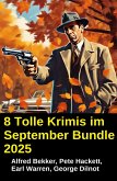 8 Tolle Krimis im September Bundle 2025 (eBook, ePUB) 8 Tolle Krimis im September Bundle 2025 (eBook, ePUB)