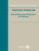 The American Psychiatric Association Practice Guideline for the Prevention and Treatment of Delirium (eBook, ePUB)