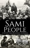 Sami People: A History from Beginning to Present (eBook, ePUB) Sami People: A History from Beginning to Present (eBook, ePUB)