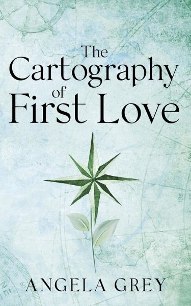 The Cartography of First Love (eBook, ePUB) The Cartography of First Love (eBook, ePUB)
