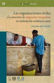 Las organizaciones civiles y la atención de migrantes irregulares en metrópolis sudamericanas (eBook, PDF)