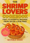 The Shrimp Lovers Cookbook: Fast, Flavorful Recipes from Tacos to Stir-Fries (eBook, ePUB) The Shrimp Lovers Cookbook: Fast, Flavorful Recipes from Tacos to Stir-Fries (eBook, ePUB)