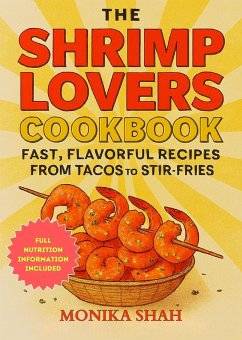 Cover The Shrimp Lovers Cookbook: Fast, Flavorful Recipes from Tacos to Stir-Fries (eBook, ePUB)
