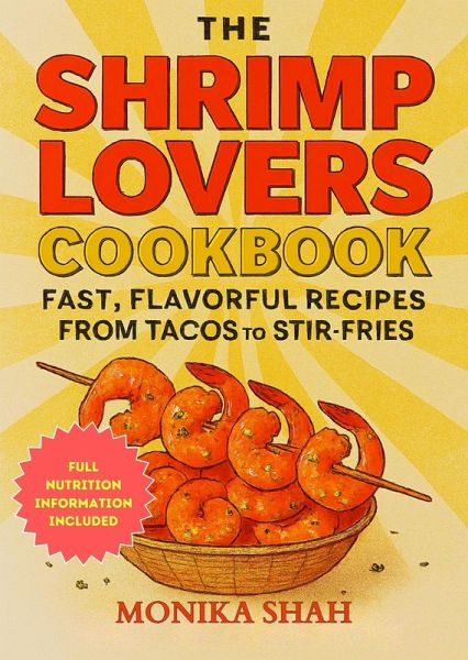 The Shrimp Lovers Cookbook: Fast, Flavorful Recipes from Tacos to Stir-Fries (eBook, ePUB)
