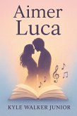 Aimer Luca (eBook, ePUB) Aimer Luca (eBook, ePUB)