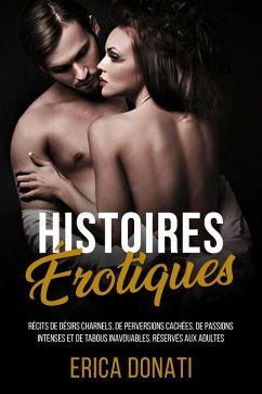 Histoires Érotiques: Récits de Désirs Charnels, de Perversions Cachées, de Passions Intenses et de Tabous Inavouables, Réservés aux Adultes (Littérature Érotique, #5) (eBook, ePUB) Cover Histoires Érotiques: Récits de Désirs Charnels, de Perversions Cachées, de Passions Intenses et de Tabous Inavouables, Réservés aux Adultes (Littérature Érotique, #5) (eBook, ePUB)