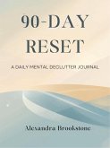90-Day Reset: A Daily Mental Declutter Journal (eBook, ePUB) 90-Day Reset: A Daily Mental Declutter Journal (eBook, ePUB)