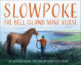 Slowpoke the Bell Island Mine Horse (eBook, ePUB) Slowpoke the Bell Island Mine Horse (eBook, ePUB)