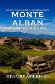 Monte Alban, Zapotec Origins (Mesoamerican History, Myth and Origins, #3) (eBook, ePUB) Monte Alban, Zapotec Origins (Mesoamerican History, Myth and Origins, #3) (eBook, ePUB)
