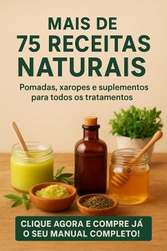 Cover Mais de 75 Receitas Naturais: Pomadas, Xaropes e Suplementos para Todos os Tratamentos (eBook, ePUB)