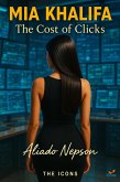 Mia Khalifa: The Cost of Clicks (eBook, ePUB) Mia Khalifa: The Cost of Clicks (eBook, ePUB)