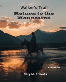 Walker's Trail: Return to the Mountains (eBook, ePUB) Walker's Trail: Return to the Mountains (eBook, ePUB)