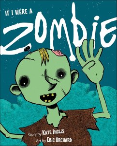 If I Were a Zombie (eBook, ePUB) - Inglis, Kate If I Were a Zombie (eBook, ePUB) - Inglis, Kate