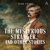 The Mysterious Stranger, and Other Stories - Audiobook (MP3-Download) The Mysterious Stranger, and Other Stories - Audiobook (MP3-Download)