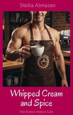 Whipped Cream and Spice (The Erotica Writers Cafe, #1) (eBook, ePUB) Cover Whipped Cream and Spice (The Erotica Writers Cafe, #1) (eBook, ePUB)