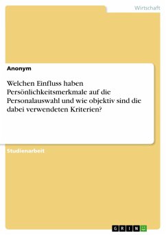 Welchen Einfluss haben Persönlichkeitsmerkmale auf die Personalauswahl und wie objektiv sind die dabei verwendeten Kriterien? (eBook, PDF)