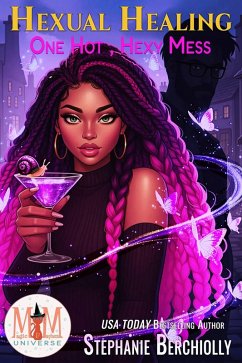 Hexual Healing: Magic and Mayhem Universe (One Hot, Hexy Mess, #1) (eBook, ePUB) - Berchiolly, Stephanie