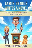 Jamie Genius Writes a Novel: The Only Book on Bad Writing You'll Ever Need (Jamie Genius is Never Wrong, #1) (eBook, ePUB) Jamie Genius Writes a Novel: The Only Book on Bad Writing You'll Ever Need (Jamie Genius is Never Wrong, #1) (eBook, ePUB)