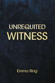 Unrequited Witness (eBook, ePUB)
