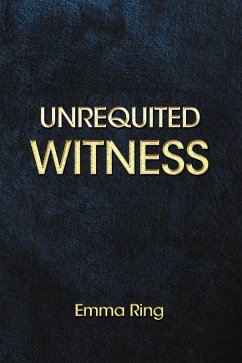 Unrequited Witness (eBook, ePUB) - Ring, Emma
