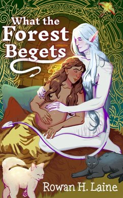 What the Forest Begets (eBook, ePUB) - Laine, Rowan