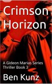 Crimson Horizon (Gideon Marias Thriller, #3) (eBook, ePUB) Crimson Horizon (Gideon Marias Thriller, #3) (eBook, ePUB)