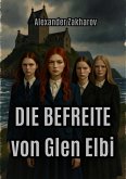 Die Befreite von Glen Elbi (Wenn das Echo verhallt, #1) (eBook, ePUB) Die Befreite von Glen Elbi (Wenn das Echo verhallt, #1) (eBook, ePUB)