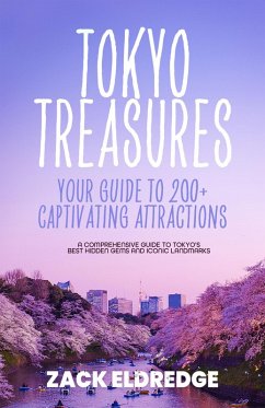 Cover Tokyo Treasures: Your Guide to 200+ Captivating Attractions (eBook, ePUB)
