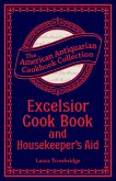Excelsior Cook Book and Housekeeper's Aid (eBook, ePUB) Excelsior Cook Book and Housekeeper's Aid (eBook, ePUB)