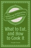 What to Eat, and How to Cook It (eBook, ePUB)