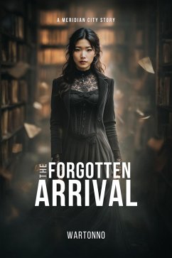 The Forgotten Arrival (eBook, ePUB) - Wartonno