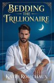 Bedding the Trillionaire (eBook, ePUB)