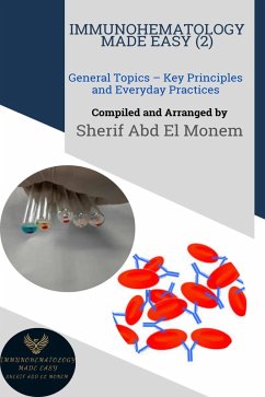 Cover Immunohematology Made Easy (2): General Topics - Key Principles and Everyday Practices (eBook, ePUB)