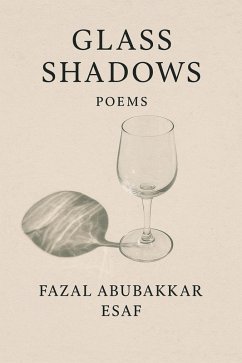 Glass Shadows: Poems (eBook, ePUB) - Esaf, Fazal Abubakkar